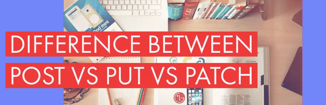 Put vs post vs patch